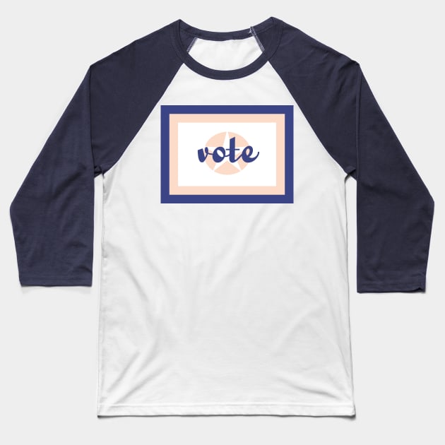 Vote Baseball T-Shirt by csturman